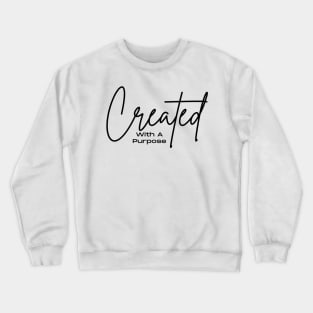 Created With A Purpose Crewneck Sweatshirt